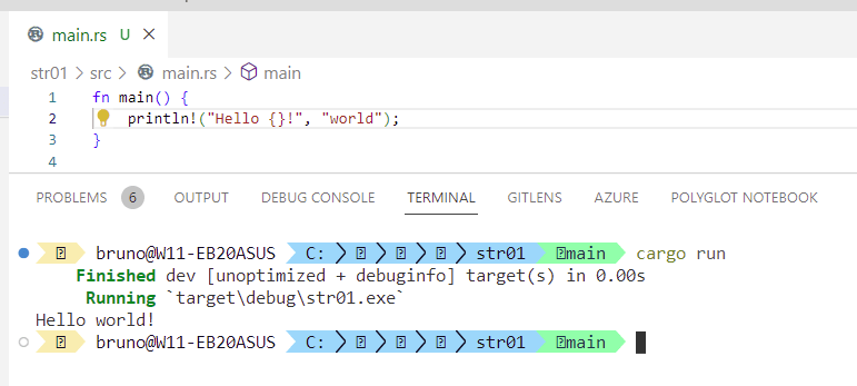running the code
fn main() {
    println!("Hello {}!", "world");
}
output 
Hello world!